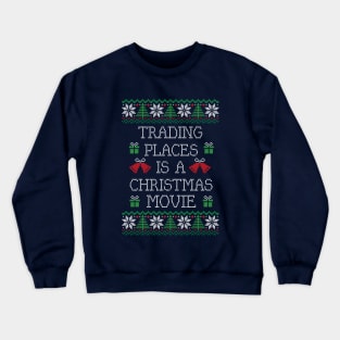 Trading Places is a Christmas movie Crewneck Sweatshirt